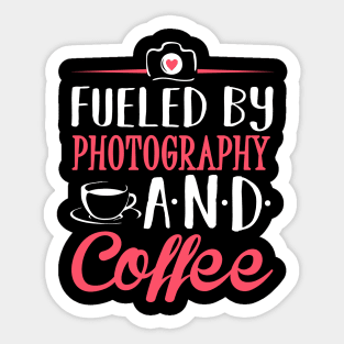 Fueled by Photography and Coffee Sticker